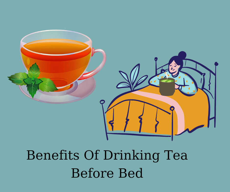 Benefits Of Drinking Tea Before Bed